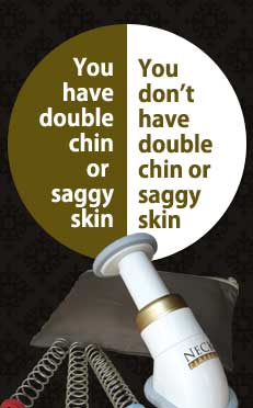 Do you have double chin or saggy skins?